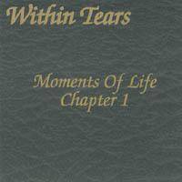 Within Tears : Moments of Life Chapitre 1